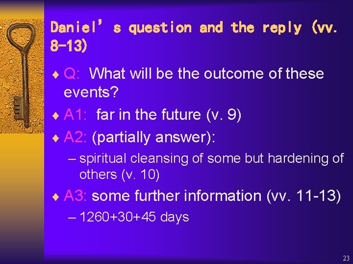 Daniel’s question and the reply (vv. 8 -13) ¨ Q: What will be the