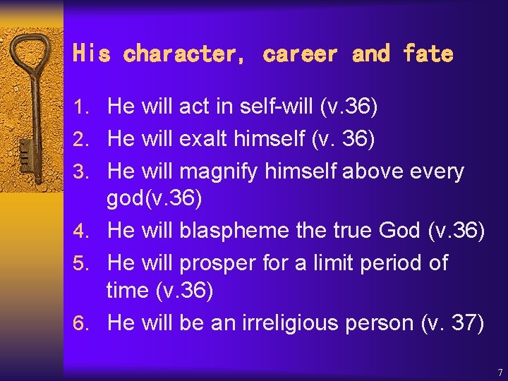 His character, career and fate 1. He will act in self-will (v. 36) 2.