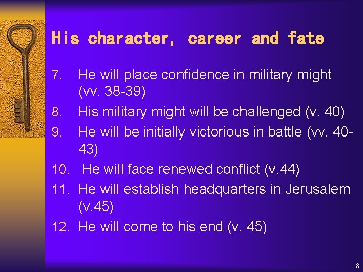 His character, career and fate He will place confidence in military might (vv. 38