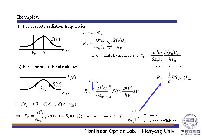 Examples) 1) For descrete radiation frequencies For a single frequency, : (narrow band limit)