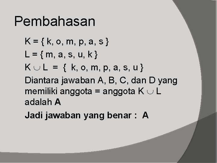 Pembahasan K = { k, o, m, p, a, s } L = {