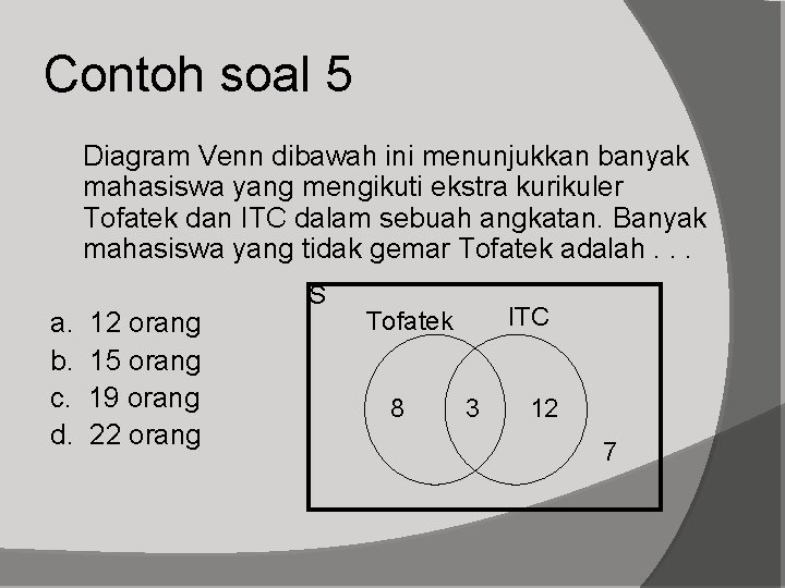 Contoh soal 5 Diagram Venn dibawah ini menunjukkan banyak mahasiswa yang mengikuti ekstra kurikuler