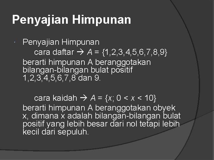 Penyajian Himpunan cara daftar A = {1, 2, 3, 4, 5, 6, 7, 8,