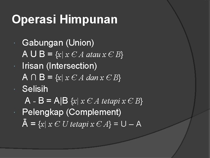 Operasi Himpunan Gabungan (Union) A U B = {x| x Є A atau x