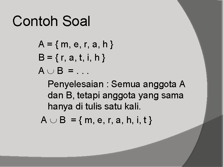 Contoh Soal A = { m, e, r, a, h } B = {