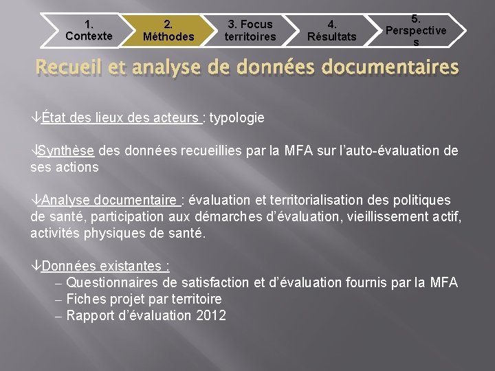 1. Contexte 2. Méthodes 3. Focus territoires 4. Résultats 5. Perspective s Recueil et