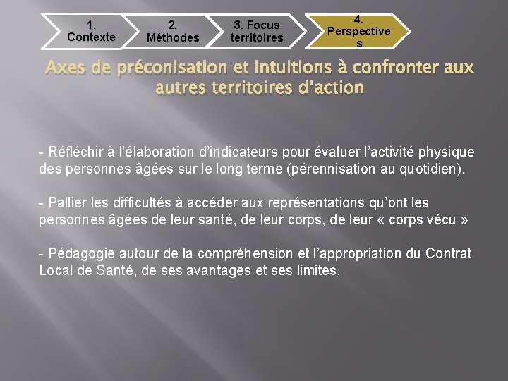 1. Contexte 2. Méthodes 3. Focus territoires 4. Perspective s Axes de préconisation et