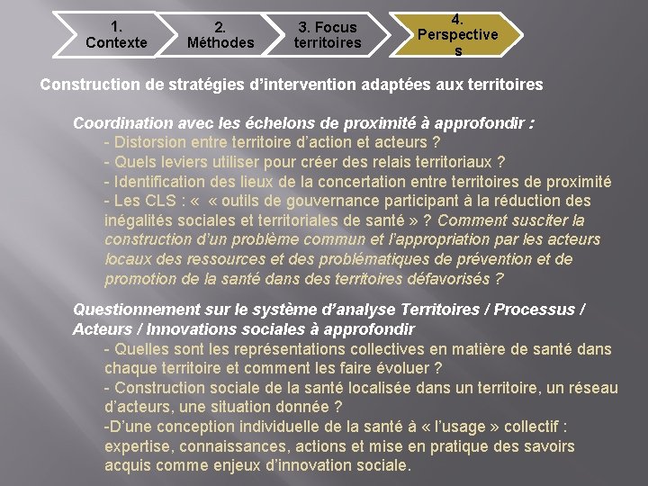 1. Contexte 2. Méthodes 3. Focus territoires 4. Perspective s Construction de stratégies d’intervention