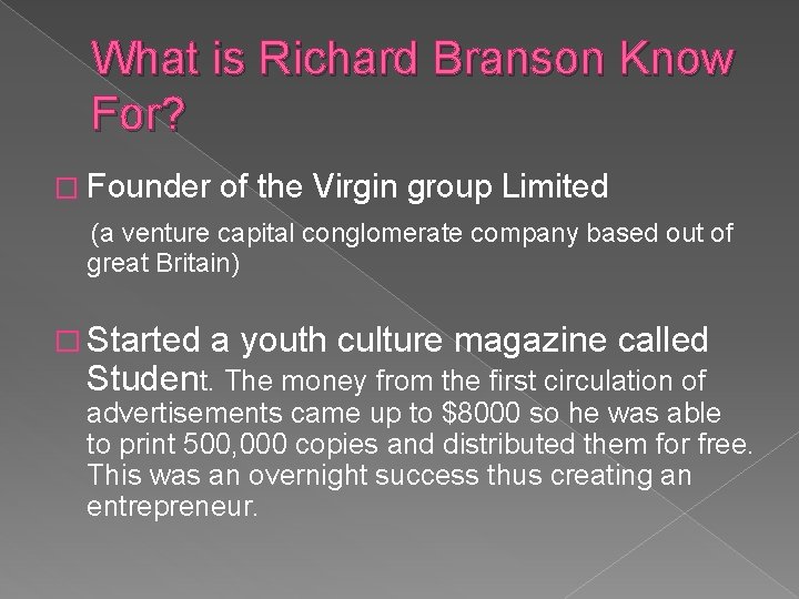 What is Richard Branson Know For? � Founder of the Virgin group Limited (a