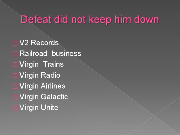 Defeat did not keep him down � V 2 Records � Railroad business �