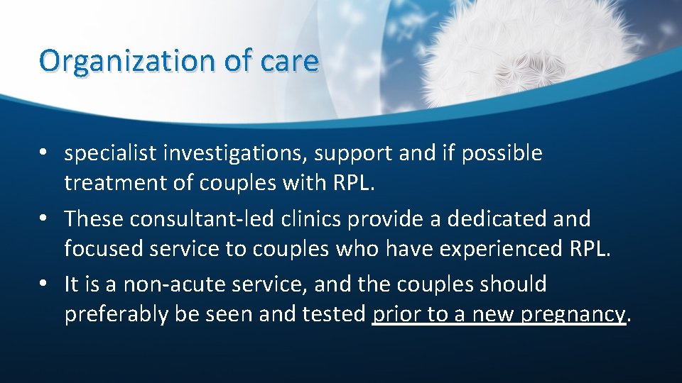 Organization of care • specialist investigations, support and if possible treatment of couples with