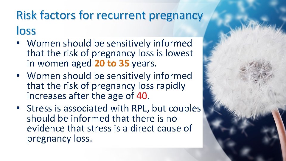 Risk factors for recurrent pregnancy loss • Women should be sensitively informed that the