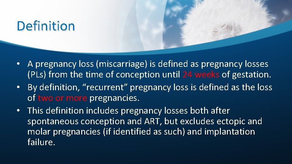 Definition • A pregnancy loss (miscarriage) is defined as pregnancy losses (PLs) from the