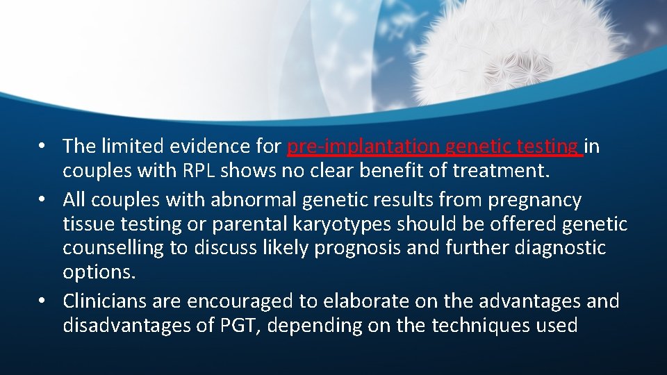  • The limited evidence for pre-implantation genetic testing in couples with RPL shows