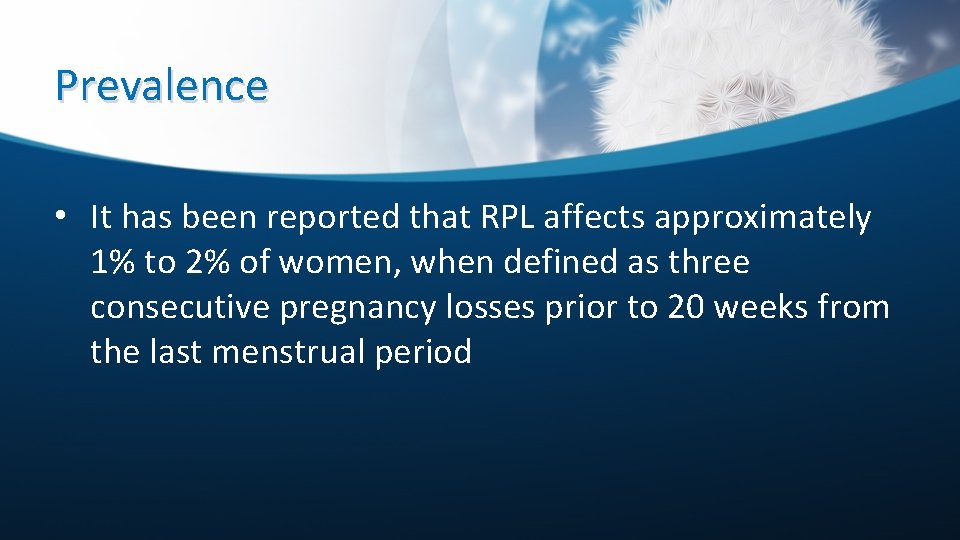 Prevalence • It has been reported that RPL affects approximately 1% to 2% of