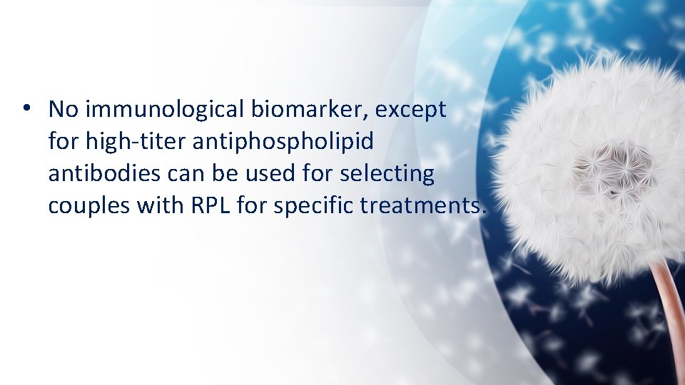 • No immunological biomarker, except for high-titer antiphospholipid antibodies can be used for