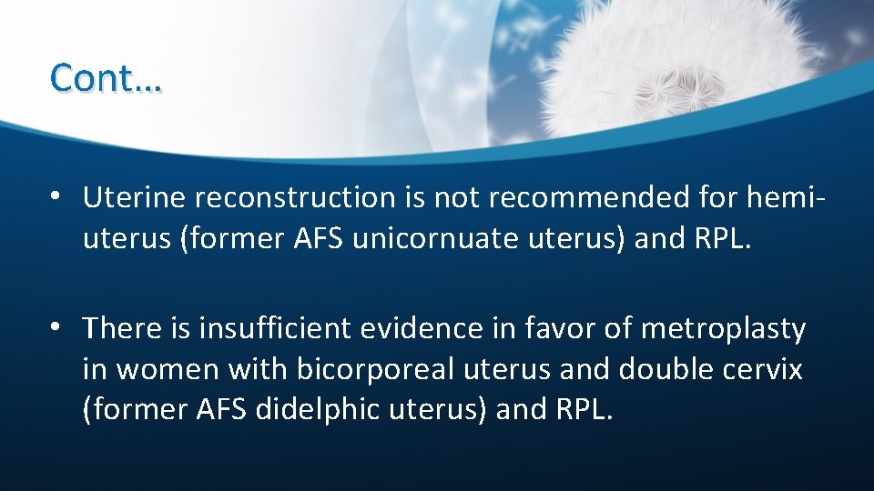 Cont… • Uterine reconstruction is not recommended for hemiuterus (former AFS unicornuate uterus) and