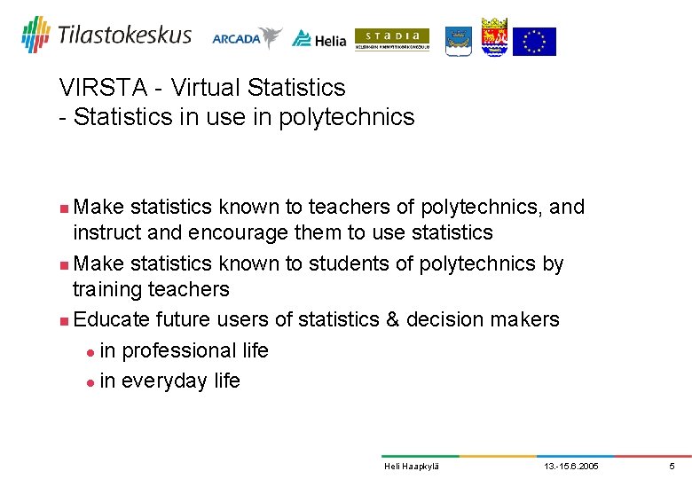 VIRSTA - Virtual Statistics - Statistics in use in polytechnics Make statistics known to
