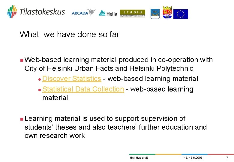 What we have done so far n n Web-based learning material produced in co-operation