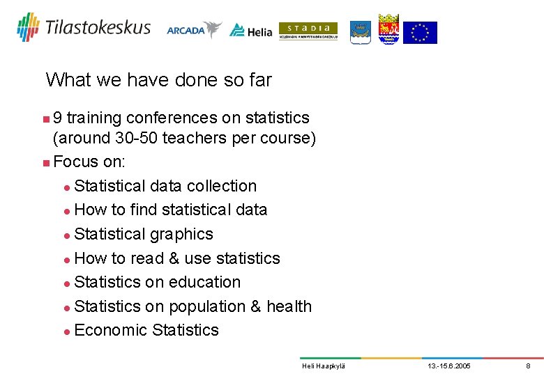 What we have done so far 9 training conferences on statistics (around 30 -50