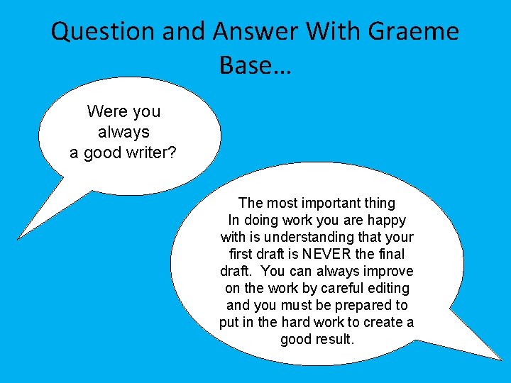 Question and Answer With Graeme Base… Were you always a good writer? The most