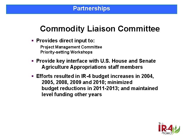 Partnerships Commodity Liaison Committee § Provides direct input to: Project Management Committee Priority-setting Workshops