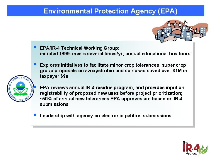 Environmental Protection Agency (EPA) § EPA/IR-4 Technical Working Group: initiated 1999, meets several times/yr;