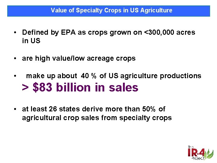 Value of Specialty Crops in US Agriculture • Defined by EPA as crops grown