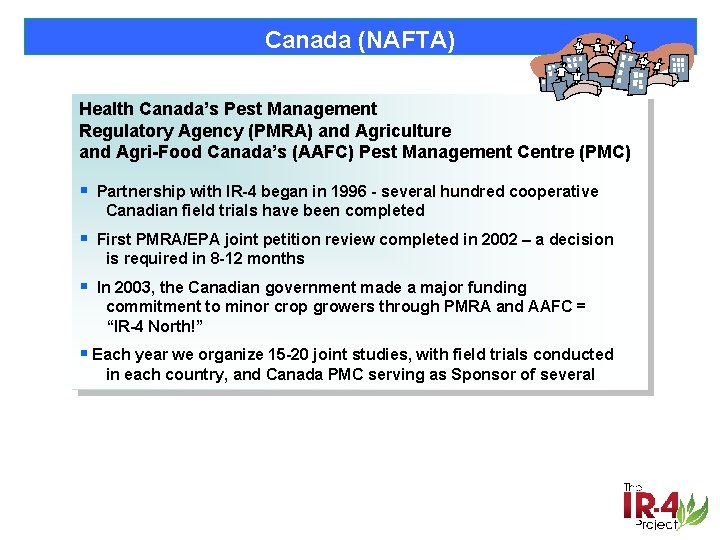 Canada (NAFTA) Health Canada’s Pest Management Regulatory Agency (PMRA) and Agriculture and Agri-Food Canada’s