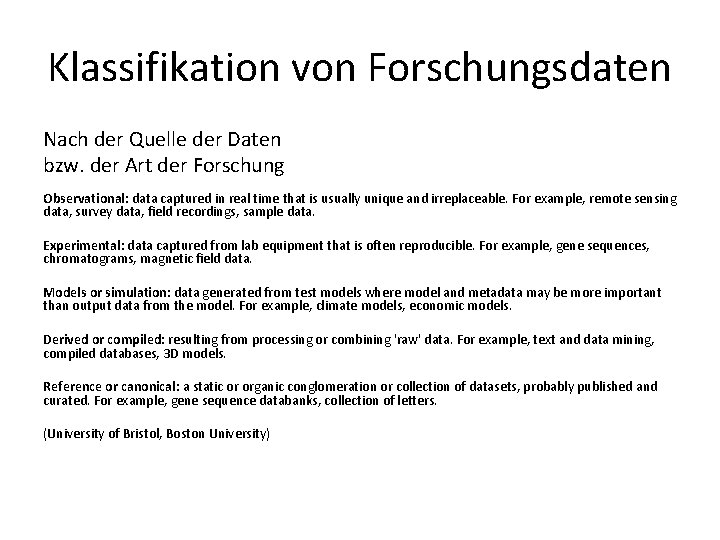 Klassifikation von Forschungsdaten Nach der Quelle der Daten bzw. der Art der Forschung Observational: