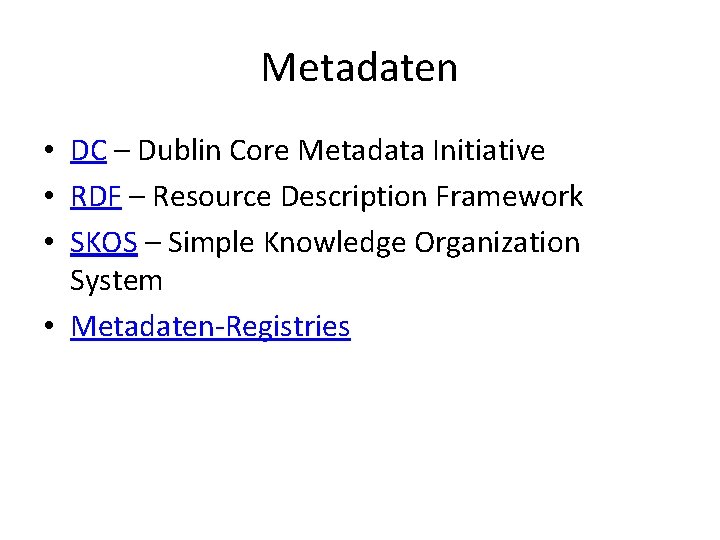 Metadaten • DC – Dublin Core Metadata Initiative • RDF – Resource Description Framework