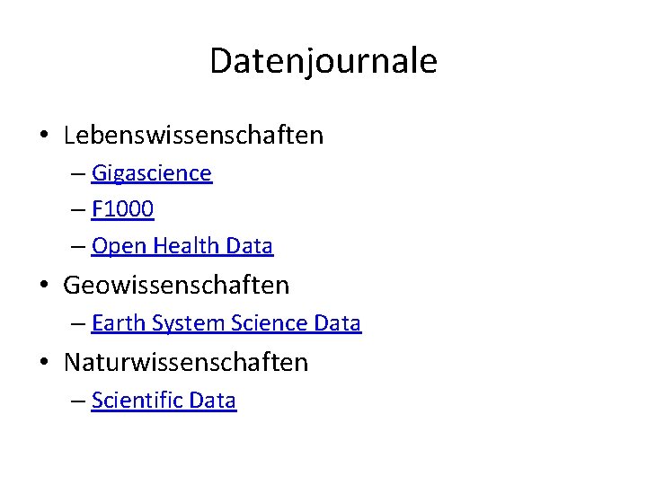 Datenjournale • Lebenswissenschaften – Gigascience – F 1000 – Open Health Data • Geowissenschaften