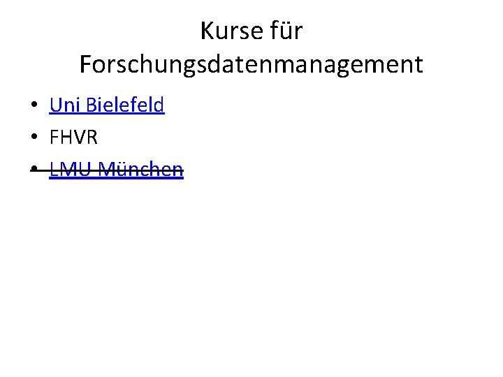 Kurse für Forschungsdatenmanagement • Uni Bielefeld • FHVR • LMU München 