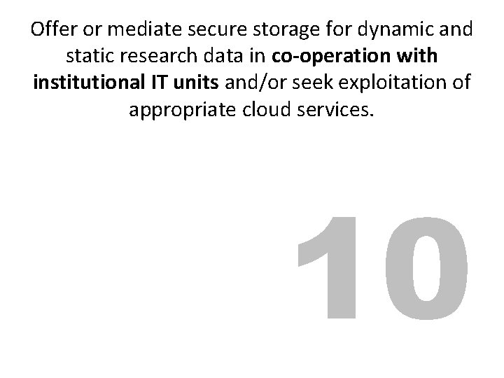Offer oror mediate secure storage forfor dynamic and static research data in co-operation with