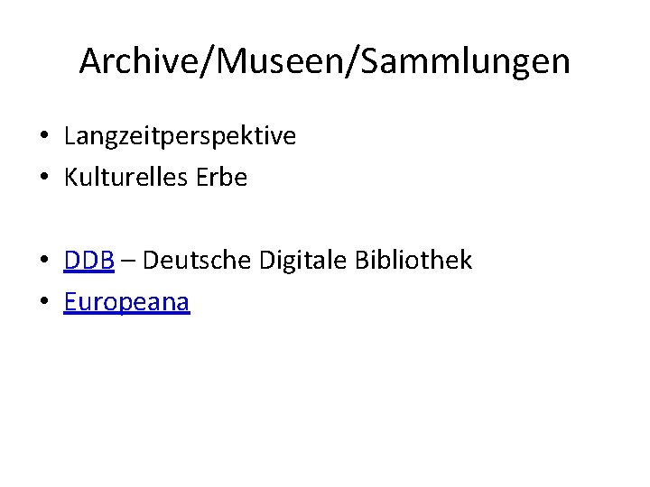 Archive/Museen/Sammlungen • Langzeitperspektive • Kulturelles Erbe • DDB – Deutsche Digitale Bibliothek • Europeana