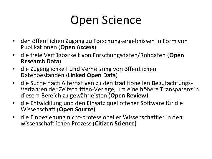 Open Science • den öffentlichen Zugang zu Forschungsergebnissen in Form von Publikationen (Open Access)