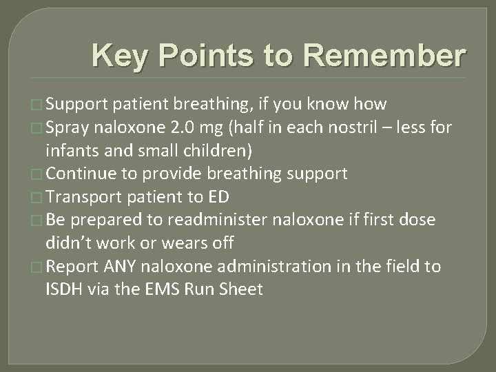 Key Points to Remember � Support patient breathing, if you know how � Spray
