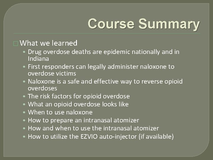 Course Summary � What we learned • Drug overdose deaths are epidemic nationally and