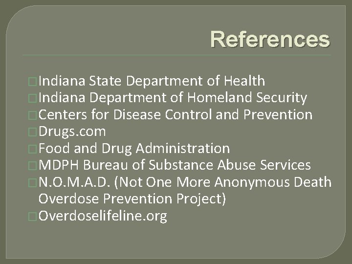 References �Indiana State Department of Health �Indiana Department of Homeland Security �Centers for Disease