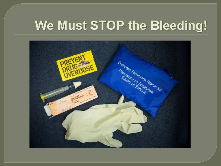 We Must STOP the Bleeding! 