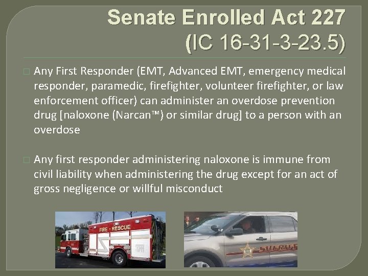 Senate Enrolled Act 227 (IC 16 -31 -3 -23. 5) � Any First Responder