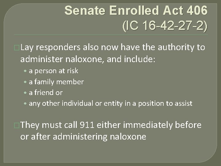 Senate Enrolled Act 406 (IC 16 -42 -27 -2) �Lay responders also now have