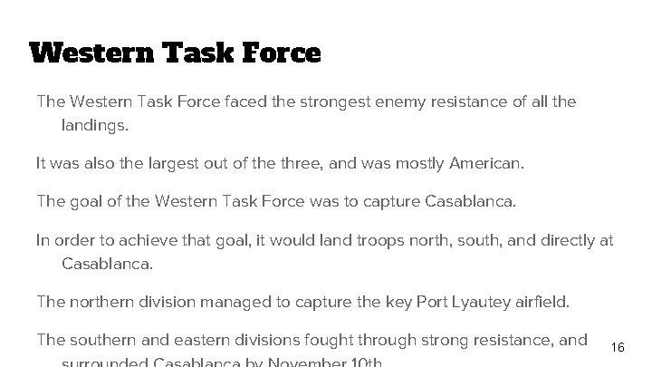 Western Task Force The Western Task Force faced the strongest enemy resistance of all