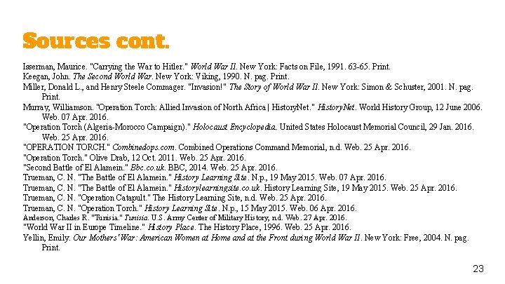 Sources cont. Isserman, Maurice. "Carrying the War to Hitler. " World War II. New