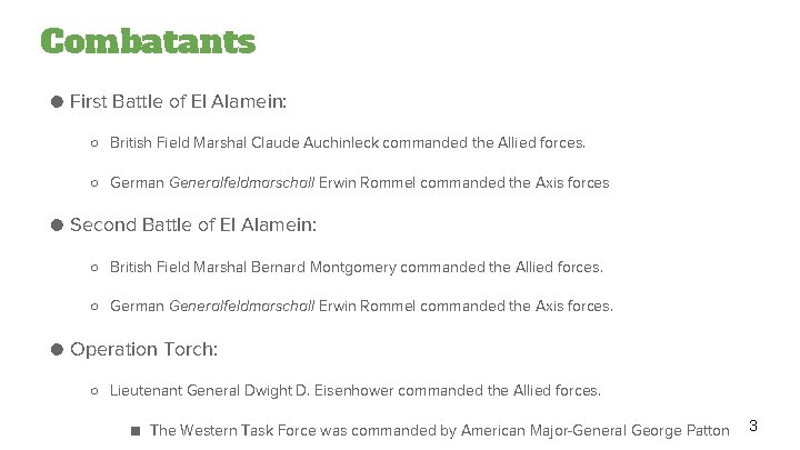 Combatants ● First Battle of El Alamein: ○ British Field Marshal Claude Auchinleck commanded