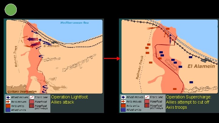 Operation Lightfoot: Allies attack Operation Supercharge: Allies attempt to cut off Axis troops 9