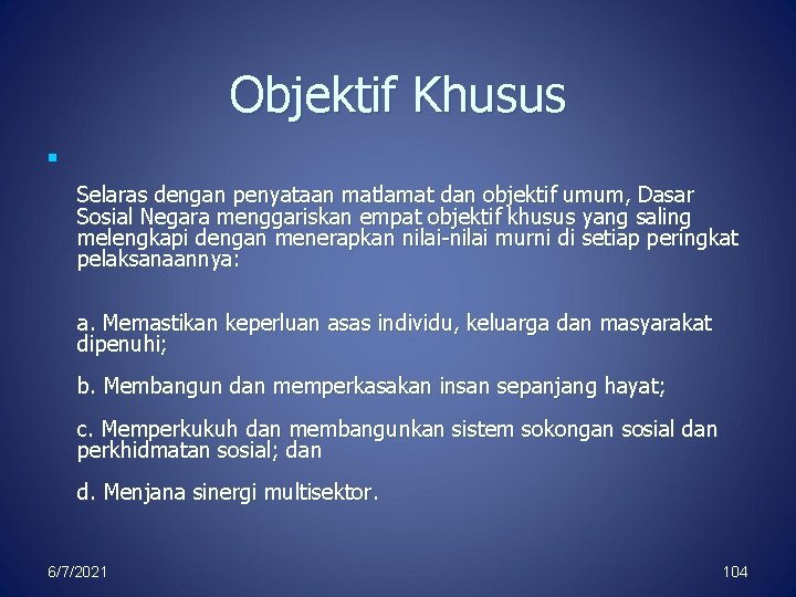 Objektif Khusus n Selaras dengan penyataan matlamat dan objektif umum, Dasar Sosial Negara menggariskan