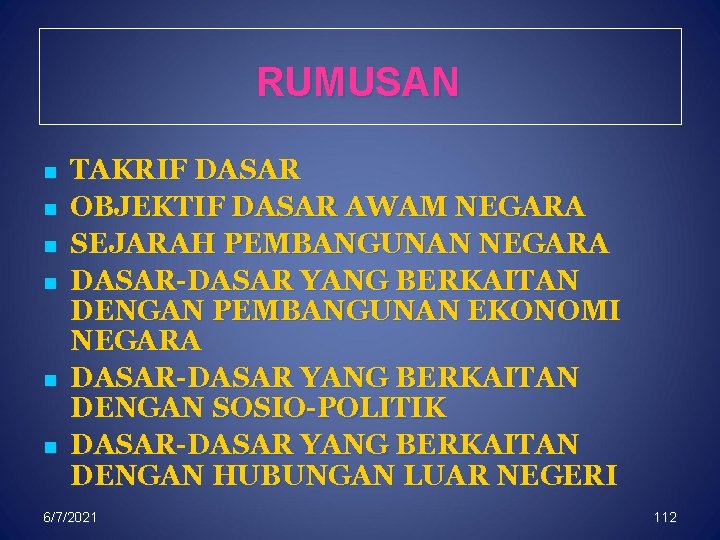 RUMUSAN n n n TAKRIF DASAR OBJEKTIF DASAR AWAM NEGARA SEJARAH PEMBANGUNAN NEGARA DASAR-DASAR