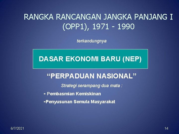 RANGKA RANCANGAN JANGKA PANJANG I (OPP 1), 1971 - 1990 terkandungnya DASAR EKONOMI BARU