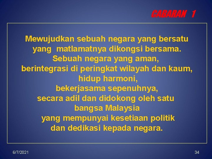 CABARAN 1 Mewujudkan sebuah negara yang bersatu yang matlamatnya dikongsi bersama. Sebuah negara yang